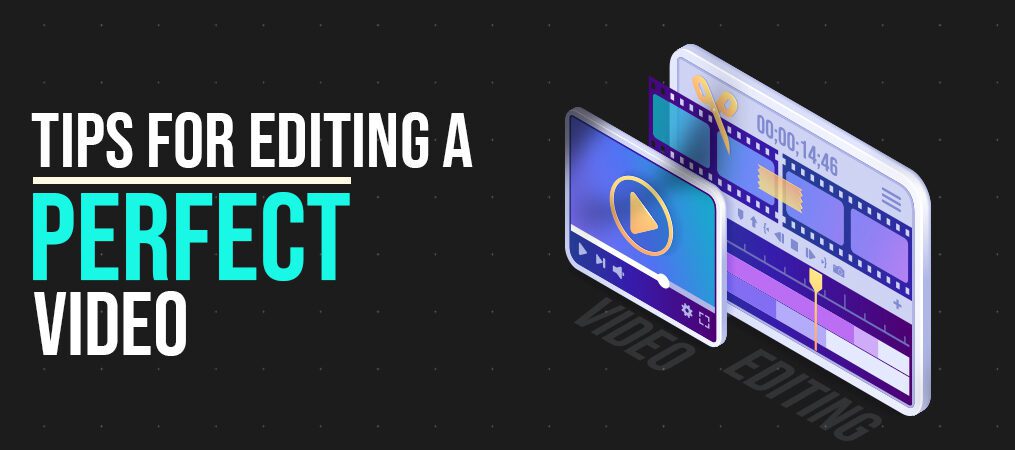 Tips for editing a perfect video