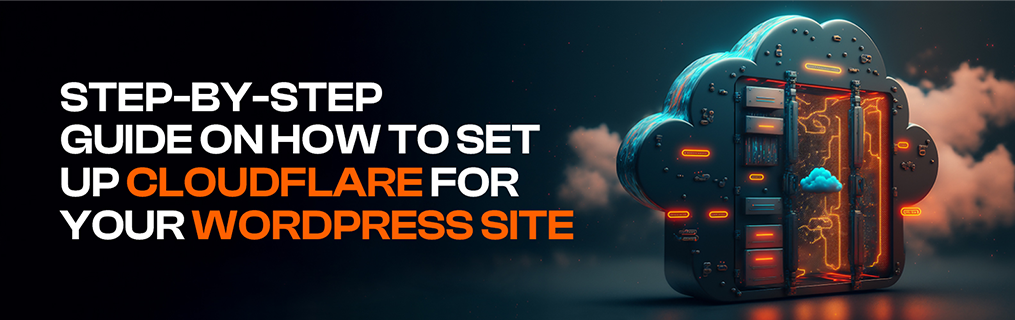 Step-by-Step Guide on How to Set Up Cloudflare for Your WordPress Site