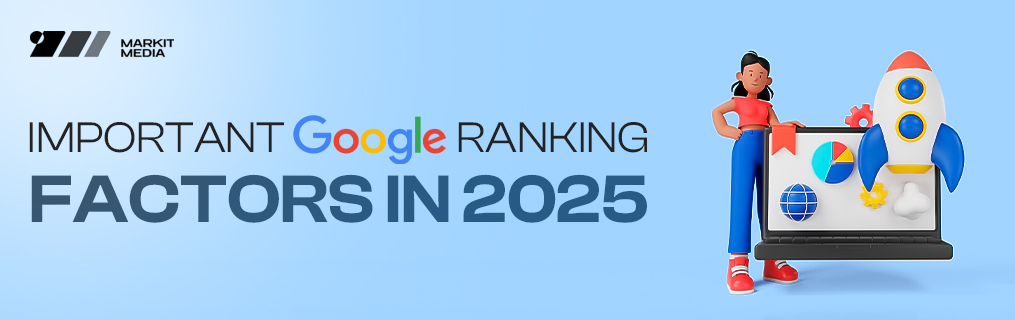 Important Google Ranking Factors in 2025