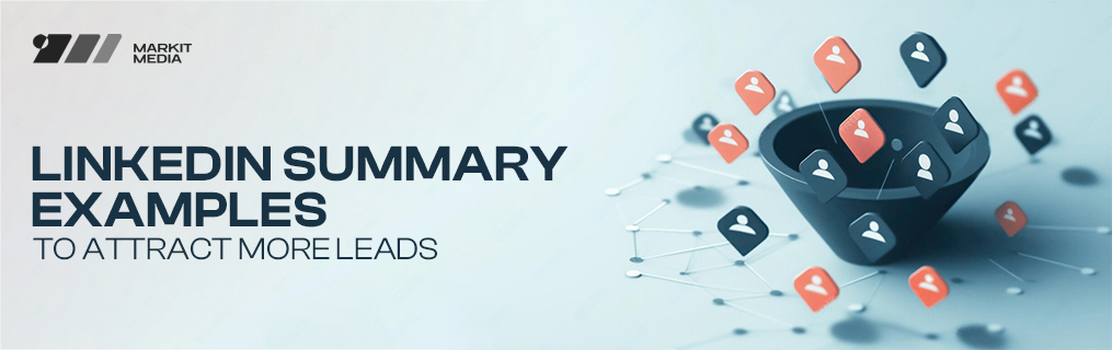 LinkedIn Summary Examples to Attract More Leads