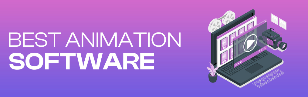 Best Animation Software for Creators and Professionals