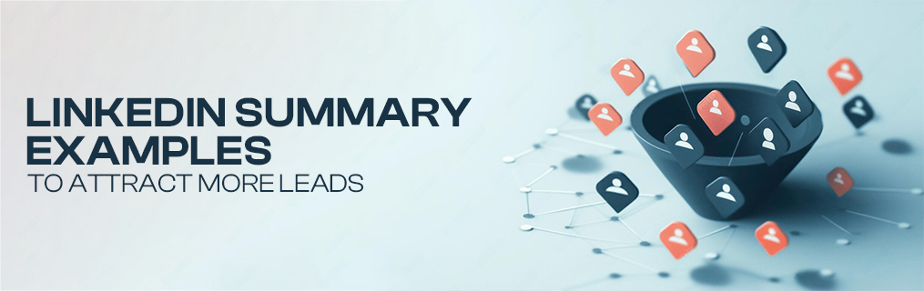 LinkedIn Summary Examples to Attract More Leads