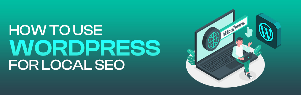 How to Use WordPress for Local SEO
