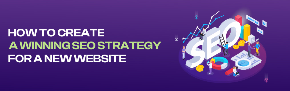 How to Create a Winning SEO Strategy for a New Website