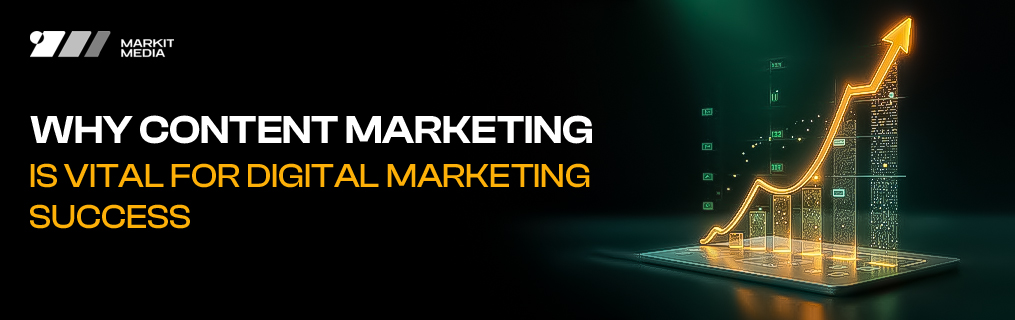 Why Content Marketing is Vital for Digital Marketing Success