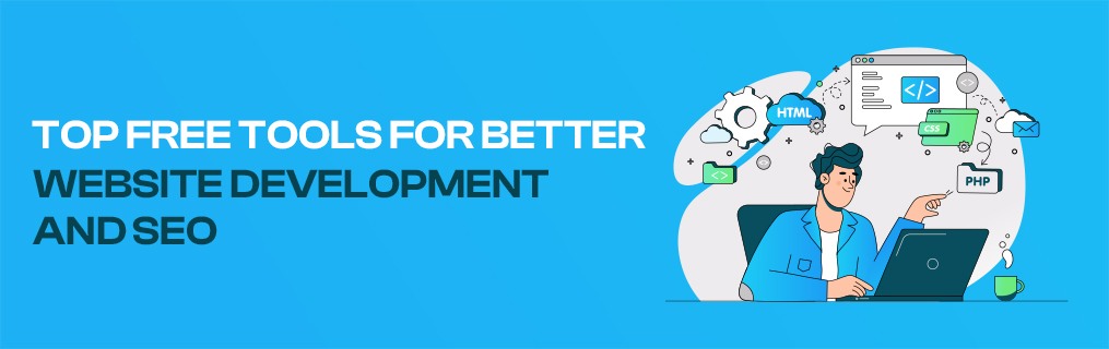 Top Free Tools for Better Website Development and SEO