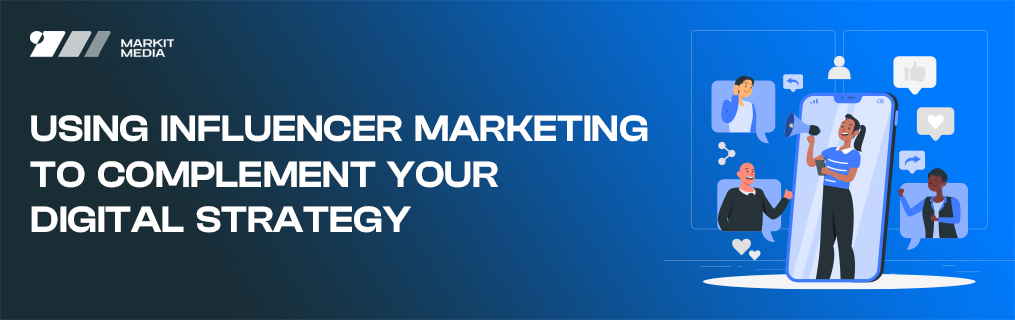 Using Influencer Marketing to Complement Your Digital Strategy