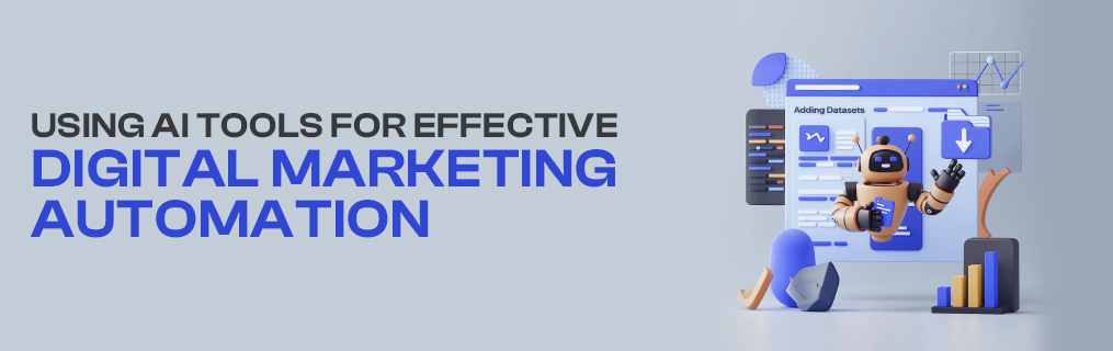 Using AI Tools for Effective Digital Marketing Automation