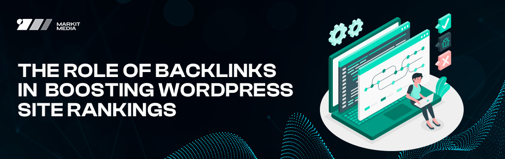 The Role of Backlinks in Boosting WordPress Site Rankings