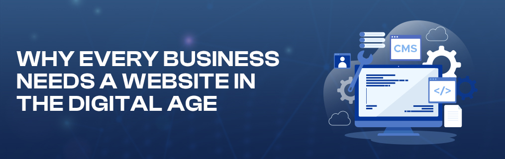 Why Every Business Needs a Website in the Digital Age