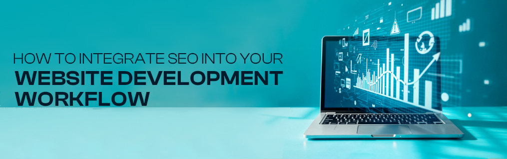 How to Integrate SEO into Your Website Development Workflow