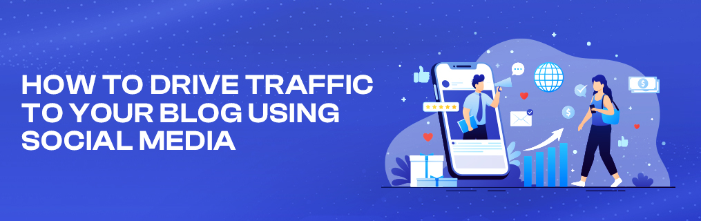 How to Drive Traffic to Your Blog Using Social Media