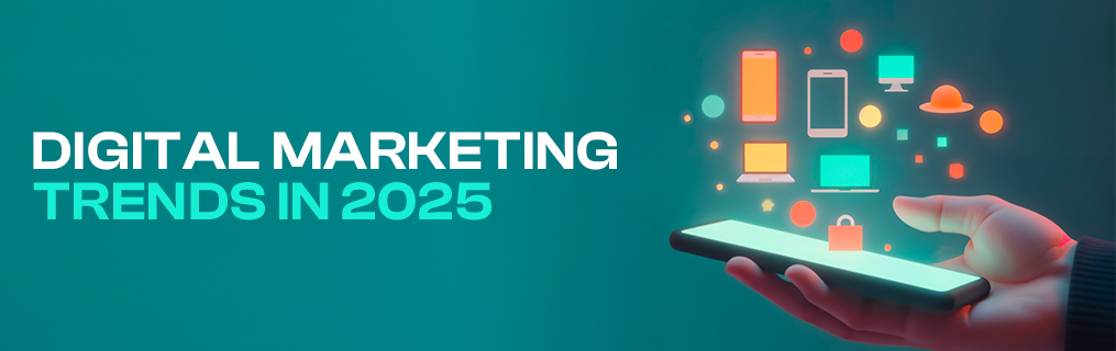 Digital Marketing Trends in 2025