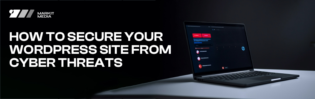 How to Secure Your WordPress Site from Cyber Threats