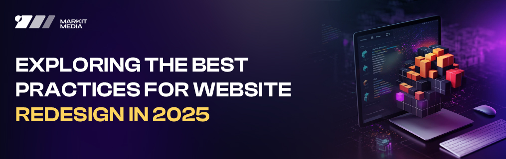 Exploring the Best Practices for Website Redesign in 2025