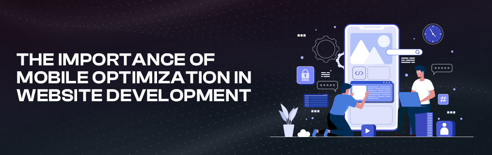 The Importance of Mobile Optimization in Website Development