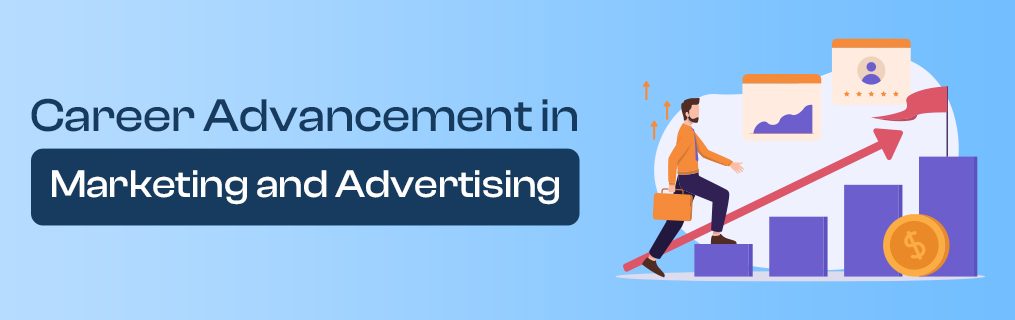 Career Advancement in Marketing and Advertising