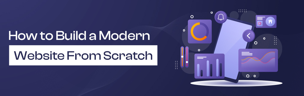 How to Build a Modern Website From Scratch