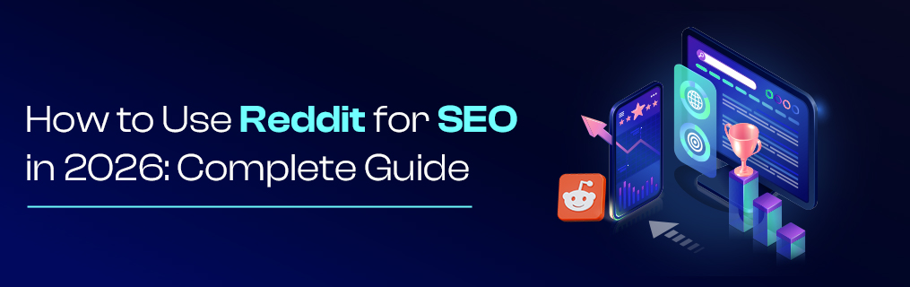 How to Use Reddit for SEO in 2026: Complete Guide