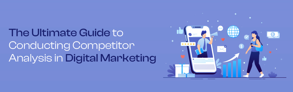 The Ultimate Guide to Conducting Competitor Analysis in Digital Marketing