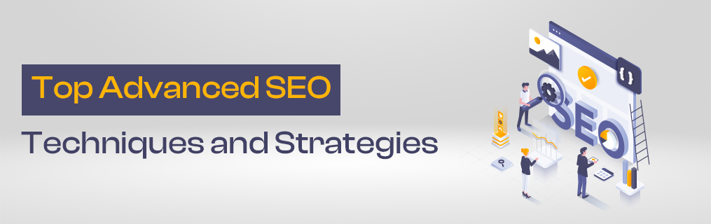Top Advanced SEO Techniques and Strategies