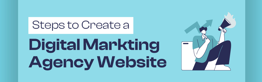 Steps to Create a Digital Marketing Agency Website