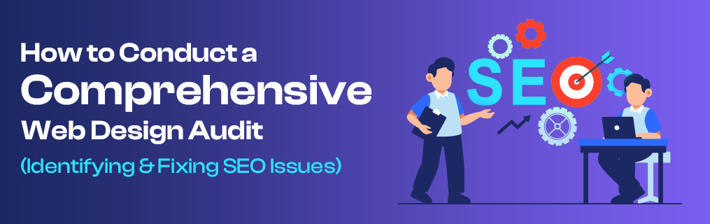 How to Conduct a Comprehensive Web Design Audit